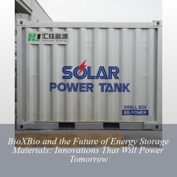 BioXBio and the Future of Energy Storage Materials: Innovations That Will Power Tomorrow